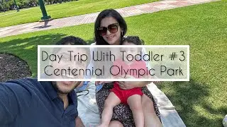 Day trip with toddler #3 | Centennial Olympic Park | Things to do with toddler in Atlanta 