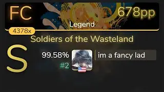 im a fancy lad | DragonForce - Soldiers of the Wasteland [Legend] 99.58% {#2 678pp FC} - osu!