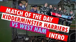 Match of the Day - FA Cup Kidderminster vs West Ham Introduction Severn Valley Railway 070222