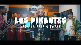LOS PIKANTES 🌶 - NADA ES PARA SIEMPRE - CuarenPlena Session`s #5
