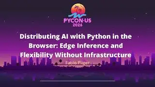 Distributing AI with Python in the Browser: Edge Inference and Flexibility... - Fabio Pliger