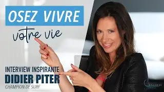 OSEZ VIVRE VOTRE VIE -  INTERVIEW D'UN CHAMPION