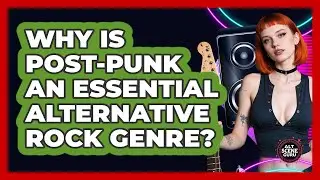 Why Is Post-Punk An Essential Alternative Rock Genre? - Alt Scene Guru