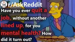 Have you ever quit a job for your mental health? r/AskReddit | Reddit Jar