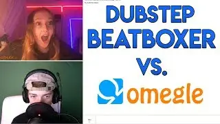 DUBSTEP BEATBOX ON OMEGLE