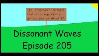 Dissonant Waves Ep. 205: Ella Fitzgerald's Sunmark Sold at the Hyperyouth Garage Sale for About $4