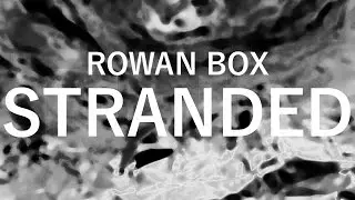 Rowan Box - Stranded (Official Music Video)