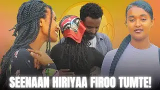 🍊SEENAAN HIRIYAA FIROO TUMTE 