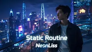 Static Routine &ndash; NeonLiss | Electro Pop / Night Dance | Lyric Video