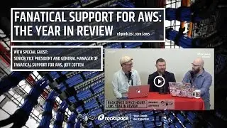 Fanatical Support for AWS: A Year in Review