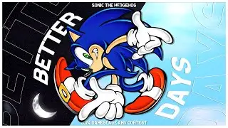 Better Days | Sonic GMV [2024 GamesCage AMV Contest]