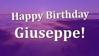 Happy Birthday Giuseppe!  Have an Amazing Birthday!
