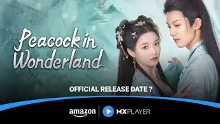 Peacock in Wonderland Hindi Release Date ? | Chinese Fantasy Romance Drama | MX Player | 7 Jan 2026