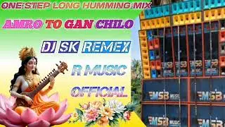 Amro to gan chilo dj sk remex one step long humming mix r music official#hummingsong #song