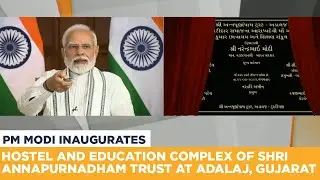 PM Modi inaugurates hostel and education complex of Shri Annapurnadham Trust at Adalaj, Gujarat