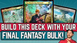 Build This Deck with Your FINAL FANTASY Bulk! | The Wandering Minstrel Budget MTG Deck Tech