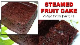 Steamed Fruit Cake - Recipe From Far East