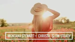 Montana & Stewart ft Christa - Slow & Steady