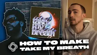 Take My Breath Production Breakdown (99% ACCURATE Weeknd Tutorial)