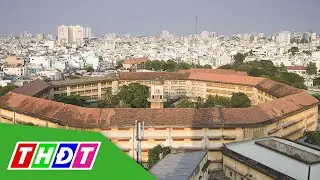 Cần bảo tồn Trại giam Chí Hòa (TP.HCM) sau khi di dời | THDT