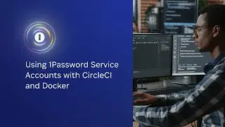 Using 1Password Service Accounts with CircleCI and Docker