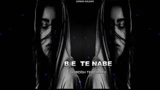 Haval Zanyar - BeTe Nabe ( kurdish trap Remix ) Osman kalkan 