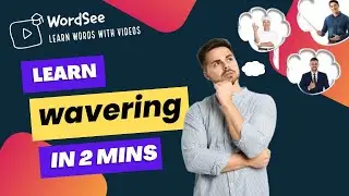 Learn the word wavering in two minutes - Improve your English vocabulary with real world examples.