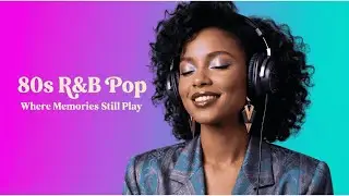 80s R&B Pop | Where Memories Still Play