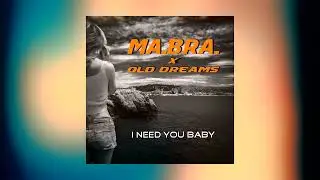 MA.BRA. X OLD DREAMS - i need you baby (Ma.Bra. Mix) (C) Maurizio Braccagni