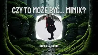GregAligator - Czy to może być... Mimik?