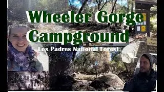 Wheeler Gorge Campground Walk-Through | Ojai, CA | POST THOMAS FIRE