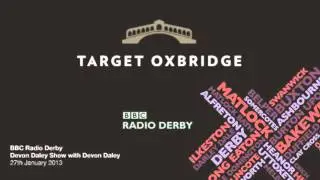 BBC Radio Derby -- Devon Daley -- Devon Daley Show -- Target Oxbridge