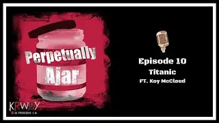 Titanic - Perpetually Ajar | KRWBY Productions FT. Koy McCloud