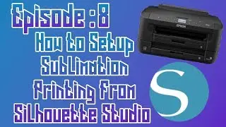 How to Setup Sublimation Printing From Silhouette Studio ep: 08