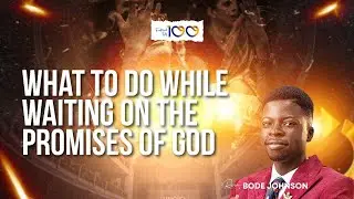 What to Do While Waiting on the Promises of God | Reverend Bode Johnson