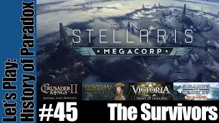 Stellaris: MegaCorp - History of Paradox Series - The Survivors - Part 45