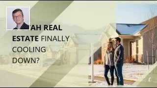 Is Utah Real Estate Finally Cooling Down?
