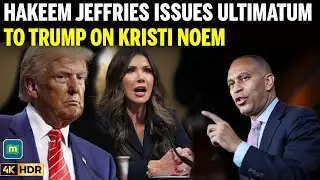 Hakeem Jeffries to Trump: Remove Kristi Noem or Face Impeachment Threat