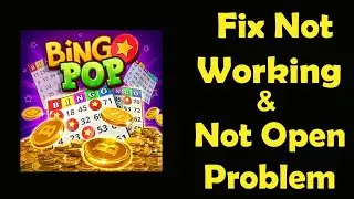 How To Fix Bingo Pop App Not Working | Bingo Pop Not Open Problem | PSA 24