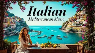 Romantic Italian Music 🍷Mediterranean Music for a Peaceful Soul