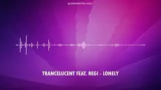 Trancelucent feat. Regi - Lonely