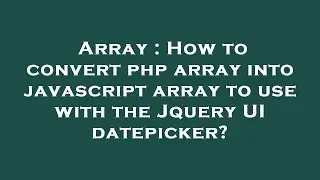 Array : How to convert php array into javascript array to use with the Jquery UI datepicker?