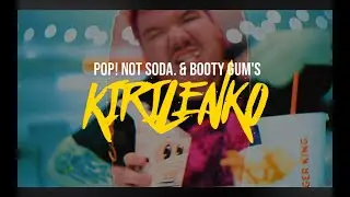 Booty Gum & Pop! not soda. - KIRILENKO (Official Music Video)