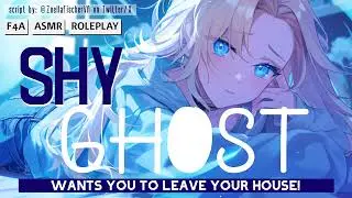 [F4A] Shy Ghost Asks You to Leave Your House [Awkward] [Shy Speaker] [ntroverted] [Supernatural]