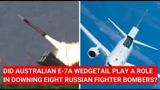 DID AUSTRALIAN E-7A WEDGETAIL PLAY A ROLE IN DOWNING EIGHT RUSSIAN JETS? #AusAirForce #Australia