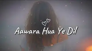 Aawara  hua ye Dil  Lo-Fi Hindi song | 2026 | Lofi Limitless 