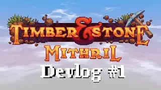 Mithril | Timber and Stone Mod Devlog