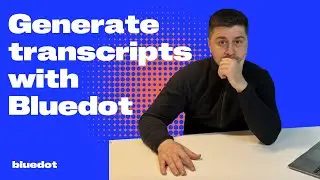 Generate transcripts with Bluedot&rsquo;s Chrome extension