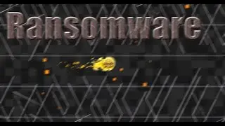 Ransomware (Layout W/ Shocking84) | Geometry Dash