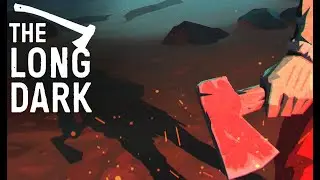 The Long Dark#2 - куда не кинь всюду клин